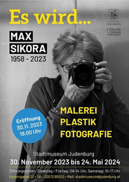 Stadtmuseum Judenburg - Ausstellung 'Es wird... Max Sikora, 1958-2023'